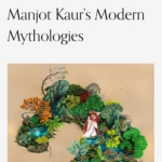 Manjot Kaur — Genealogies of Modernity